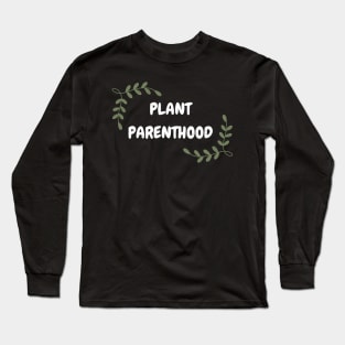 Plant Parenthood Long Sleeve T-Shirt